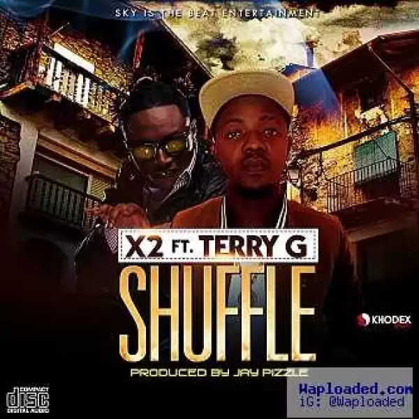 X2 - Shuffle (Prod. by Jay Pizzle) Ft. Terry G
